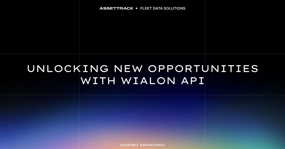 Wialon Auditor title card: unlocking new opportunities with Wialon API, by Asset Track
